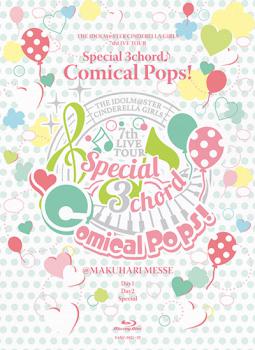 THE IDOLM@STER CINDERELLA GIRLS 7thLIVE TOUR Special 3chord♪ Comical Pops! @MAKUHARI MESSE, The. Front (small). Нажмите, чтобы увеличить.