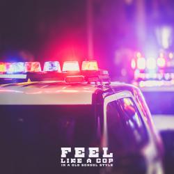 Feel Like a Cop in a Old School Style. Передняя обложка. Нажмите, чтобы увеличить. Feel Like a Cop in a Old School Style. Передняя обложка. Нажмите, чтобы увеличить.