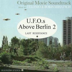 U.F.O.s above Berlin 2 Last Resistance Original Movie Soundtrack. Передняя обложка. Нажмите, чтобы увеличить. U.F.O.s above Berlin 2 Last Resistance Original Movie Soundtrack. Передняя обложка. Нажмите, чтобы увеличить.