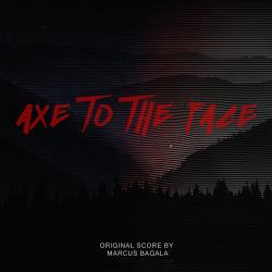 Axe to the Face Original Motion Picture Soundtrack. Передняя обложка. Нажмите, чтобы увеличить. Axe to the Face Original Motion Picture Soundtrack. Передняя обложка. Нажмите, чтобы увеличить.