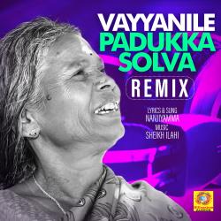 Vayyanile Padukka Solva Remix Version From Vayyanile Padukka Solva Remix Version From