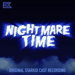 Nightmare Time Original StarKid Cast Recording. Передняя обложка. Нажмите, чтобы увеличить. Nightmare Time Original StarKid Cast Recording. Передняя обложка. Нажмите, чтобы увеличить.
