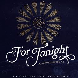 For Tonight, A New Musical Original U.K. Concept Cast Recording. Передняя обложка. Нажмите, чтобы увеличить.