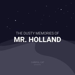 The Dusty Memories of Mr. Holland - Single. Передняя обложка. Нажмите, чтобы увеличить. The Dusty Memories of Mr. Holland - Single. Передняя обложка. Нажмите, чтобы увеличить.