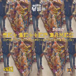 Get Better Dames Original Motion Picture Soundtrack - EP. Передняя обложка. Нажмите, чтобы увеличить. Get Better Dames Original Motion Picture Soundtrack - EP. Передняя обложка. Нажмите, чтобы увеличить.