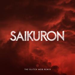 Saikuron The Glitch Mob Remix - Single. Передняя обложка. Нажмите, чтобы увеличить.