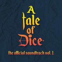 A Tale of Dice The Official Soundtrack, Vol. 1. Передняя обложка. Нажмите, чтобы увеличить. A Tale of Dice The Official Soundtrack, Vol. 1. Передняя обложка. Нажмите, чтобы увеличить.