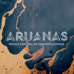 Aruanas - Música Original de Eduardo Queiroz. Передняя обложка. Нажмите, чтобы увеличить. Aruanas - Música Original de Eduardo Queiroz. Передняя обложка. Нажмите, чтобы увеличить.