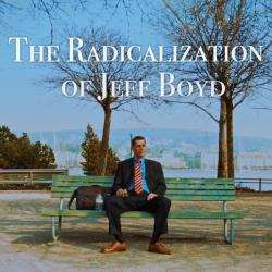 The Radicalization of Jeff Boyd. Передняя обложка. Нажмите, чтобы увеличить. The Radicalization of Jeff Boyd. Передняя обложка. Нажмите, чтобы увеличить.