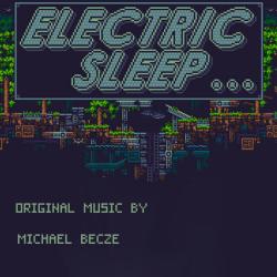 Electric Sleep Original Game Soundtrack. Передняя обложка. Нажмите, чтобы увеличить. Electric Sleep Original Game Soundtrack. Передняя обложка. Нажмите, чтобы увеличить.