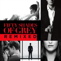 Fifty Shades of Grey Original Motion Picture Soundtrack Remixed. Передняя обложка. Нажмите, чтобы увеличить. Fifty Shades of Grey Original Motion Picture Soundtrack Remixed. Передняя обложка. Нажмите, чтобы увеличить.