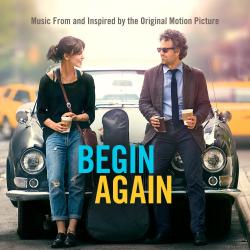 Begin Again Music From and Inspired By the Original Motion Picture. Передняя обложка. Нажмите, чтобы увеличить. Begin Again Music From and Inspired By the Original Motion Picture. Передняя обложка. Нажмите, чтобы увеличить.