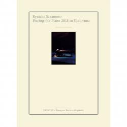 Ryuichi Sakamoto Playing the Piano 2013 in Yokohama. Передняя обложка. Нажмите, чтобы увеличить. Ryuichi Sakamoto Playing the Piano 2013 in Yokohama. Передняя обложка. Нажмите, чтобы увеличить.