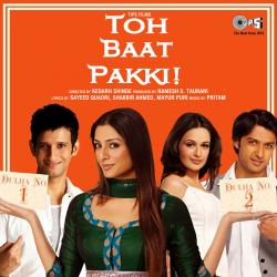 Toh Baat Pakki! Original Motion Picture Soundtrack. Передняя обложка. Нажмите, чтобы увеличить. Toh Baat Pakki! Original Motion Picture Soundtrack. Передняя обложка. Нажмите, чтобы увеличить.