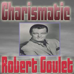 Charismatic Robert Goulet. Передняя обложка. Нажмите, чтобы увеличить. Charismatic Robert Goulet. Передняя обложка. Нажмите, чтобы увеличить.