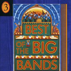 Best of the Big Bands, Vol. 3. Передняя обложка. Нажмите, чтобы увеличить. Best of the Big Bands, Vol. 3. Передняя обложка. Нажмите, чтобы увеличить.