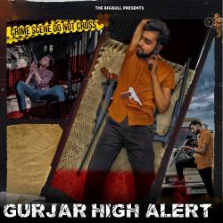 Gurjar High Alert Original - Single. Передняя обложка. Нажмите, чтобы увеличить. Gurjar High Alert Original - Single. Передняя обложка. Нажмите, чтобы увеличить.