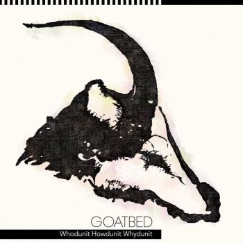Whodunit Howdunit Whydunit / GOATBED. Front. Нажмите, чтобы увеличить.