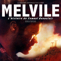 Melvile Original Motion Picture Soundtrack L'histoire de Samuel Beauclair. Передняя обложка. Нажмите, чтобы увеличить. Melvile Original Motion Picture Soundtrack L'histoire de Samuel Beauclair. Передняя обложка. Нажмите, чтобы увеличить.