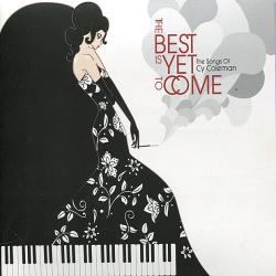 The Best Is Yet to Come - The Songs of Cy Coleman. Передняя обложка. Нажмите, чтобы увеличить. The Best Is Yet to Come - The Songs of Cy Coleman. Передняя обложка. Нажмите, чтобы увеличить.