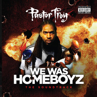 Pastor Troy Presents: We Was Homeboyz The Soundtrack. Передняя обложка. Нажмите, чтобы увеличить.