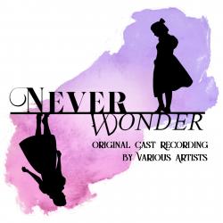 Never Wonder Original Cast Recording. Передняя обложка. Нажмите, чтобы увеличить. Never Wonder Original Cast Recording. Передняя обложка. Нажмите, чтобы увеличить.