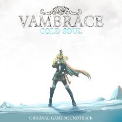 Vambrace: Cold Soul Original Game Soundtrack. Передняя обложка. Нажмите, чтобы увеличить. Vambrace: Cold Soul Original Game Soundtrack. Передняя обложка. Нажмите, чтобы увеличить.