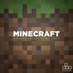 Minecraft - A Piano Collection, Vol. 1. Передняя обложка. Нажмите, чтобы увеличить. Minecraft - A Piano Collection, Vol. 1. Передняя обложка. Нажмите, чтобы увеличить.