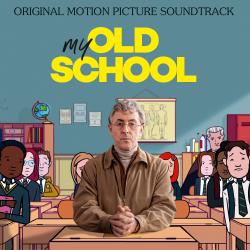 My Old School Original Motion Picture Soundtrack. Передняя обложка. Нажмите, чтобы увеличить. My Old School Original Motion Picture Soundtrack. Передняя обложка. Нажмите, чтобы увеличить.