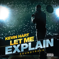Kevin Hart: Let Me Explain Soundtrack Bonus Track Edition. Передняя обложка. Нажмите, чтобы увеличить. Kevin Hart: Let Me Explain Soundtrack Bonus Track Edition. Передняя обложка. Нажмите, чтобы увеличить.
