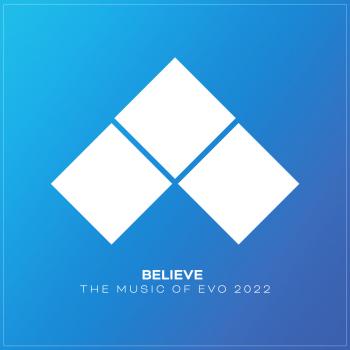 Believe: The Music of EVO 2022. Front. Нажмите, чтобы увеличить. Believe: The Music of EVO 2022. Front. Нажмите, чтобы увеличить.