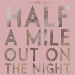 Half a Mile out on the Night Motion Picture Soundtrack. Передняя обложка. Нажмите, чтобы увеличить. Half a Mile out on the Night Motion Picture Soundtrack. Передняя обложка. Нажмите, чтобы увеличить.