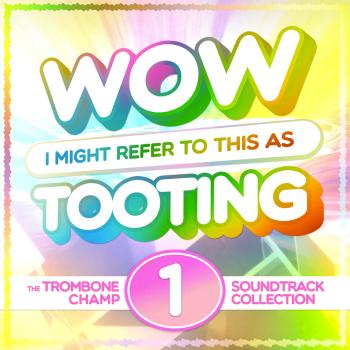 Wow I Might Refer To This As Tooting: The Trombone Champ Soundtrack Collection Vol. 1. Front. Нажмите, чтобы увеличить.
