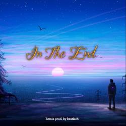 In the End beatlach Remix - Single. Передняя обложка. Нажмите, чтобы увеличить. In the End beatlach Remix - Single. Передняя обложка. Нажмите, чтобы увеличить.