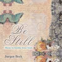 Be Still - Music To Soothe Your Soul. Передняя обложка. Нажмите, чтобы увеличить. Be Still - Music To Soothe Your Soul. Передняя обложка. Нажмите, чтобы увеличить.