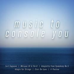 Music To Console You. Передняя обложка. Нажмите, чтобы увеличить. Music To Console You. Передняя обложка. Нажмите, чтобы увеличить.