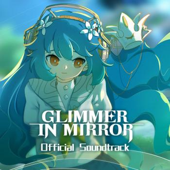 GLIMMER IN MIRROR Official Soundtrack. Front (English). Нажмите, чтобы увеличить. GLIMMER IN MIRROR Official Soundtrack. Front (English). Нажмите, чтобы увеличить.