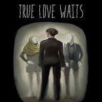 True Love Waits Original Motion Picture Soundtrack - Single. Передняя обложка. Нажмите, чтобы увеличить. True Love Waits Original Motion Picture Soundtrack - Single. Передняя обложка. Нажмите, чтобы увеличить.