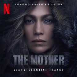 The Mother Soundtrack from the Netflix Film. Передняя обложка. Нажмите, чтобы увеличить.