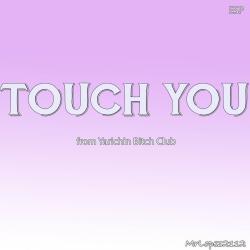 Touch You From Touch You From