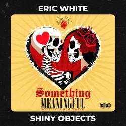 Shiny Objects from Something Meaningful Original Series Soundtrack - Single. Передняя обложка. Нажмите, чтобы увеличить. Shiny Objects from Something Meaningful Original Series Soundtrack - Single. Передняя обложка. Нажмите, чтобы увеличить.