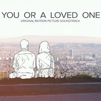 You or a Loved One Original Motion Picture Soundtrack. Передняя обложка. Нажмите, чтобы увеличить. You or a Loved One Original Motion Picture Soundtrack. Передняя обложка. Нажмите, чтобы увеличить.