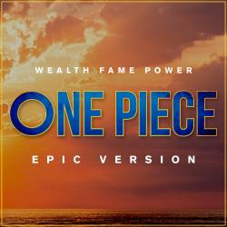 One Piece - Wealth Fame Power Epic Version - Single. Передняя обложка. Нажмите, чтобы увеличить. One Piece - Wealth Fame Power Epic Version - Single. Передняя обложка. Нажмите, чтобы увеличить.