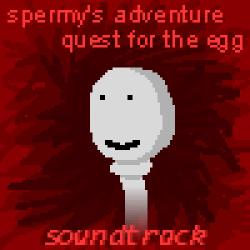 Spermy's Adventure: Quest for the Egg Game Soundtrack. Передняя обложка. Нажмите, чтобы увеличить. Spermy's Adventure: Quest for the Egg Game Soundtrack. Передняя обложка. Нажмите, чтобы увеличить.