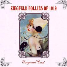 Ziegfeld Follies of 1919 Original Cast Recording. Передняя обложка. Нажмите, чтобы увеличить. Ziegfeld Follies of 1919 Original Cast Recording. Передняя обложка. Нажмите, чтобы увеличить.