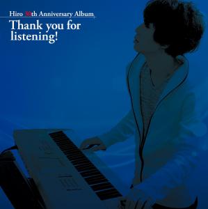 Hiro 30th Anniversary Album Thank you for listening!. Лицевая сторона. Нажмите, чтобы увеличить.