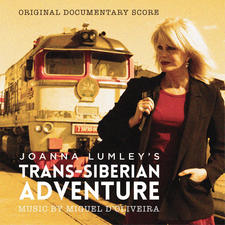 Joanna Lumley's Trans-Siberian Adventure Original Documentary Score. Передняя обложка. Нажмите, чтобы увеличить. Joanna Lumley's Trans-Siberian Adventure Original Documentary Score. Передняя обложка. Нажмите, чтобы увеличить.