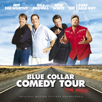 Blue Collar Comedy Tour - The Movie Original Motion Picture Soundtrack. Передняя обложка. Нажмите, чтобы увеличить.