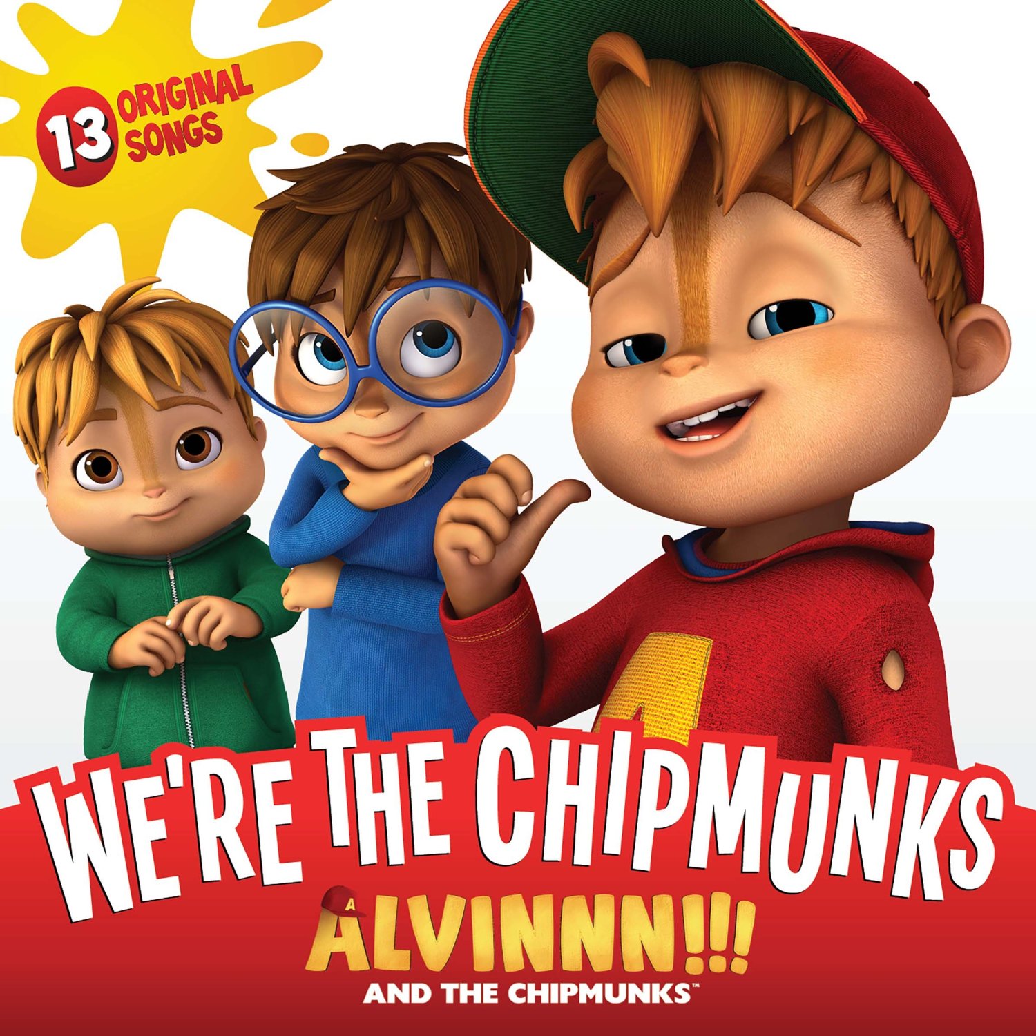 And the Chipmunks: We're the Chipmunks.