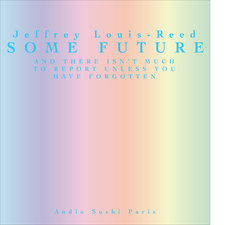 No Future Is Some Future. Передняя обложка. Нажмите, чтобы увеличить. No Future Is Some Future. Передняя обложка. Нажмите, чтобы увеличить.